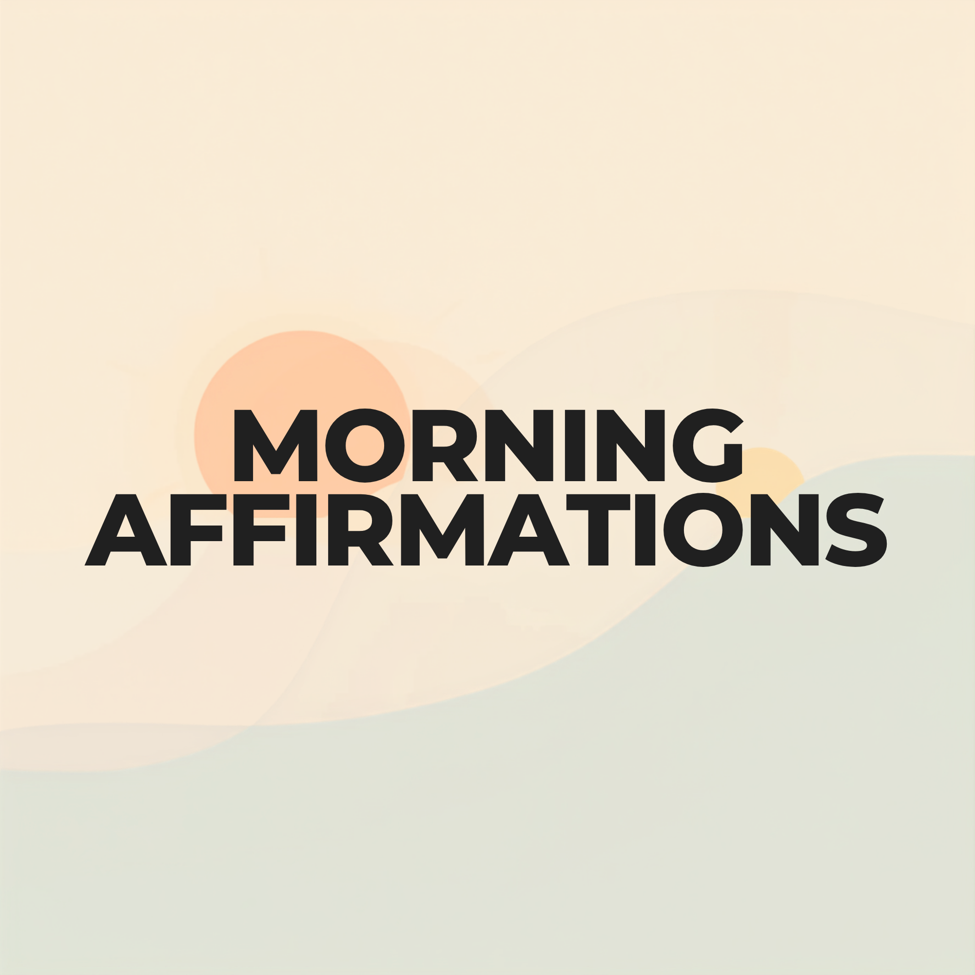 Morning Affirmations, 30 Gentle Lines for Self Love and Self Esteem