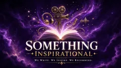 Something Inspirational