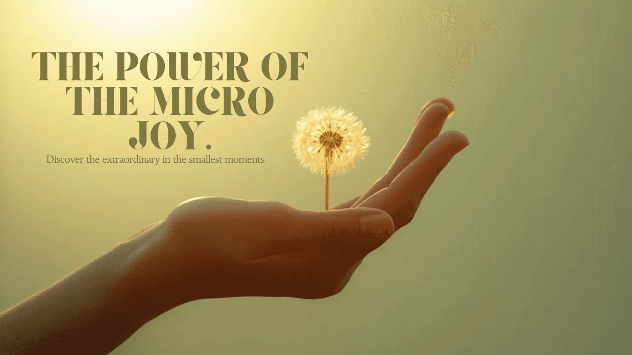 The Power of the Micro Joy